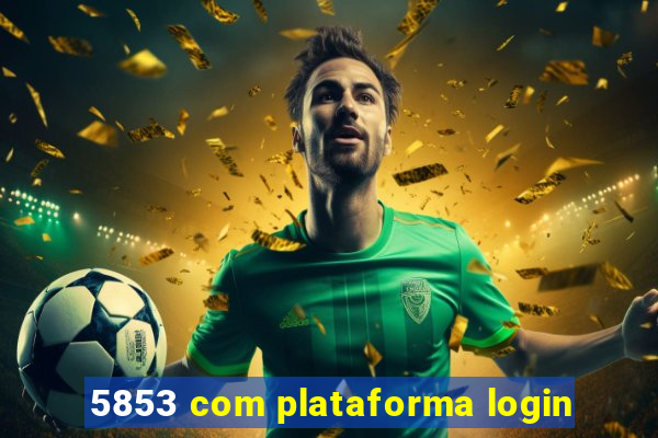 5853 com plataforma login